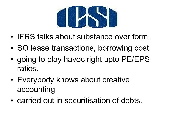  • IFRS talks about substance over form. • SO lease transactions, borrowing cost
