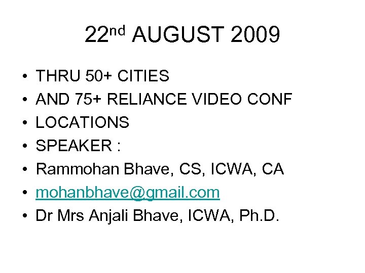 22 nd AUGUST 2009 • • THRU 50+ CITIES AND 75+ RELIANCE VIDEO CONF