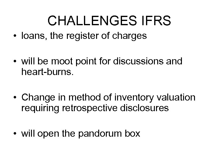 CHALLENGES IFRS • loans, the register of charges • will be moot point for