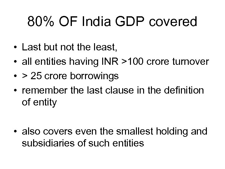 80% OF India GDP covered • • Last but not the least, all entities