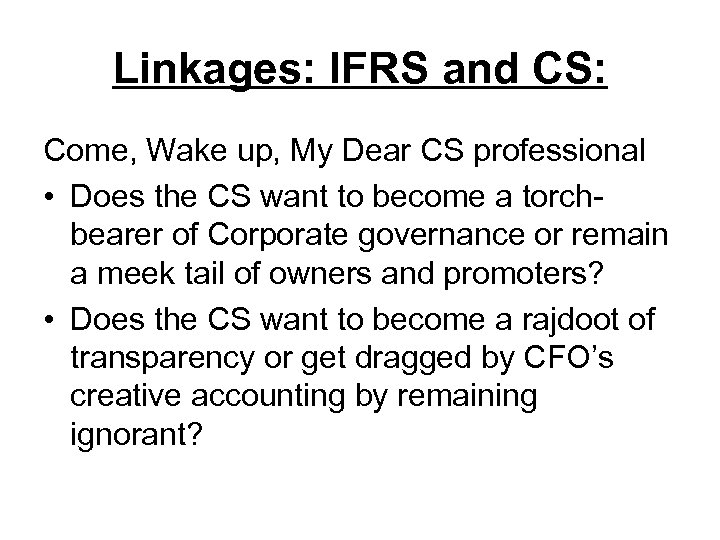 Linkages: IFRS and CS: Come, Wake up, My Dear CS professional • Does the