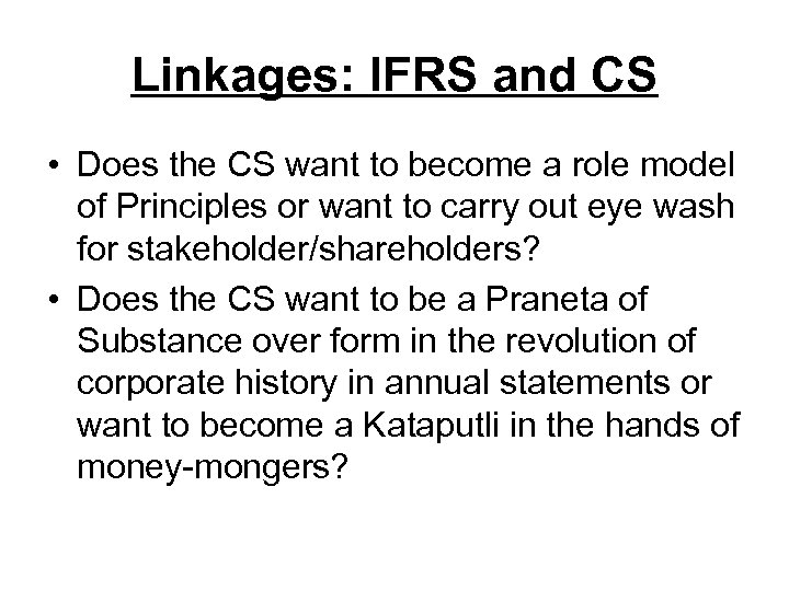 Linkages: IFRS and CS • Does the CS want to become a role model