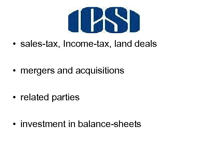  • sales-tax, Income-tax, land deals • mergers and acquisitions • related parties •
