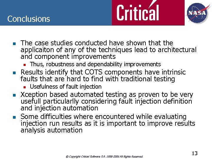 Conclusions n The case studies conducted have shown that the applicaiton of any of