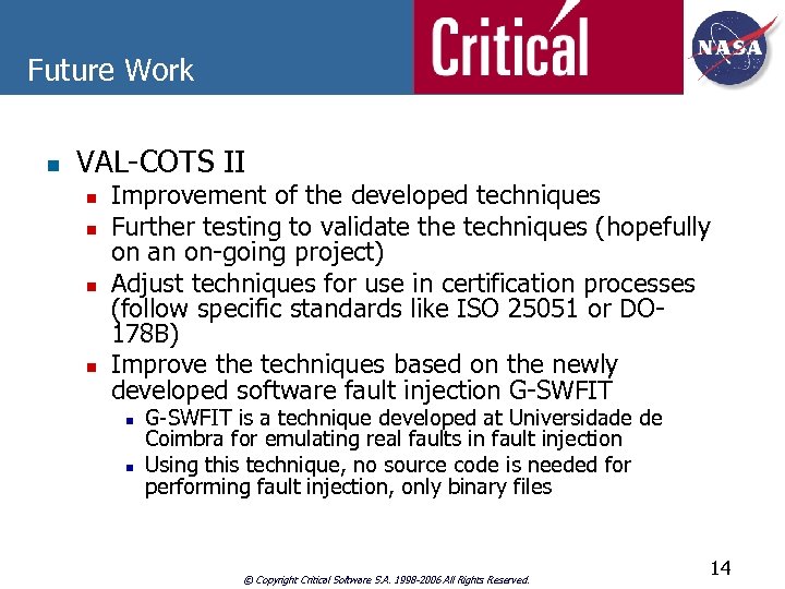 Future Work n VAL-COTS II n n Improvement of the developed techniques Further testing