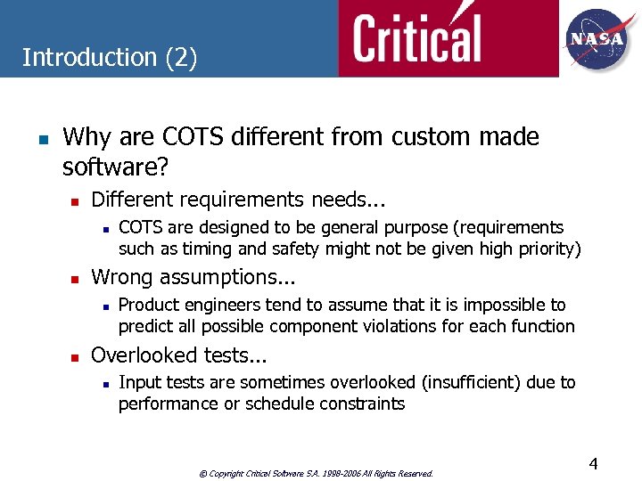 Introduction (2) n Why are COTS different from custom made software? n Different requirements