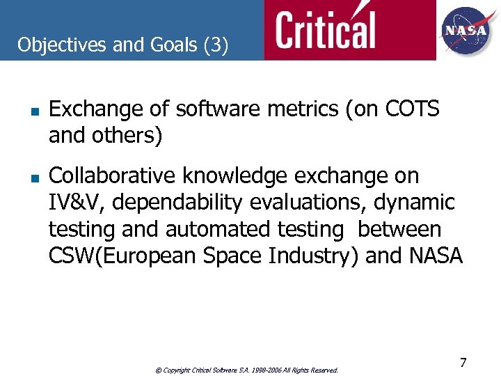 Objectives and Goals (3) n n Exchange of software metrics (on COTS and others)