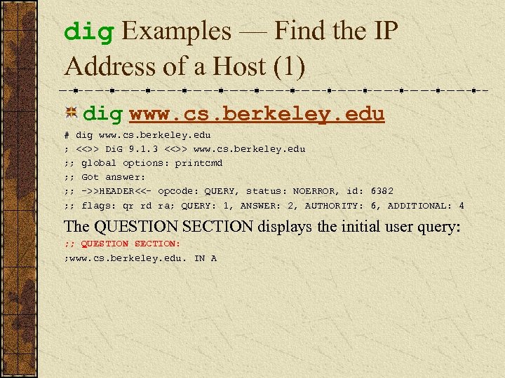 dig Examples — Find the IP Address of a Host (1) dig www. cs.