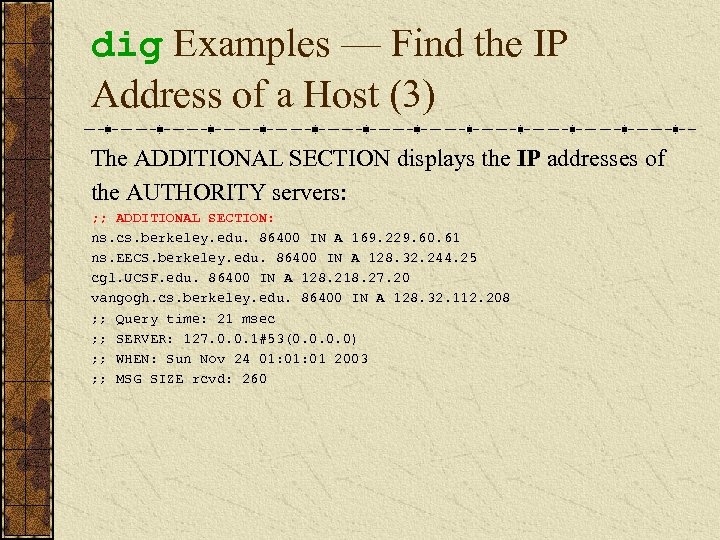 dig Examples — Find the IP Address of a Host (3) The ADDITIONAL SECTION
