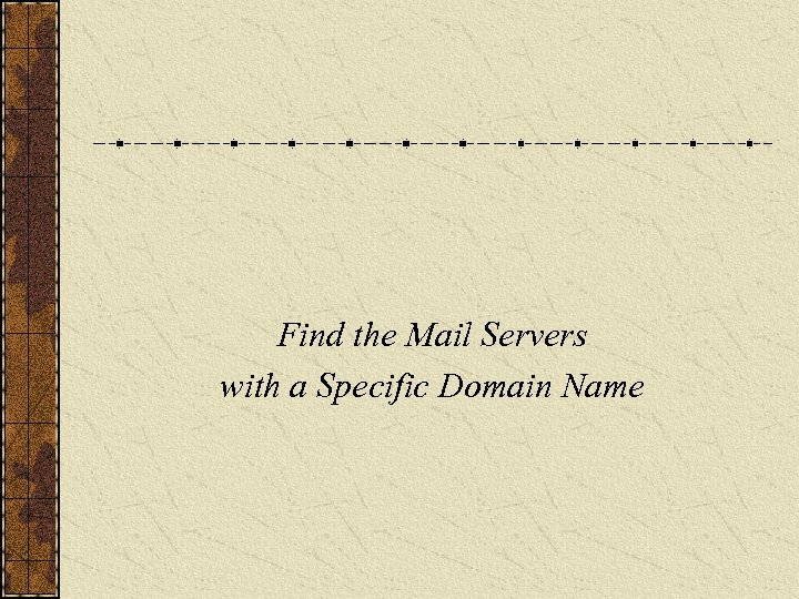 Find the Mail Servers with a Specific Domain Name 