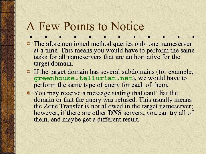 A Few Points to Notice The aforementioned method queries only one nameserver at a