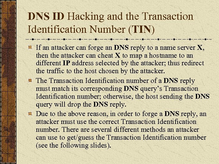 DNS ID Hacking and the Transaction Identification Number (TIN) If an attacker can forge