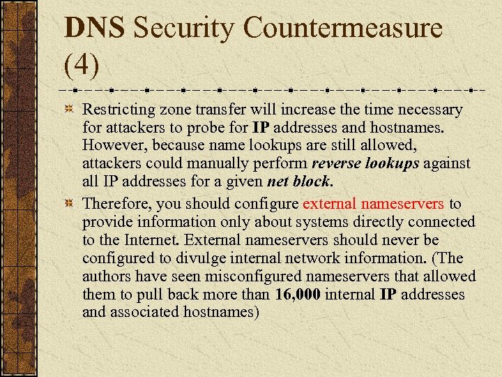 DNS Security Countermeasure (4) Restricting zone transfer will increase the time necessary for attackers
