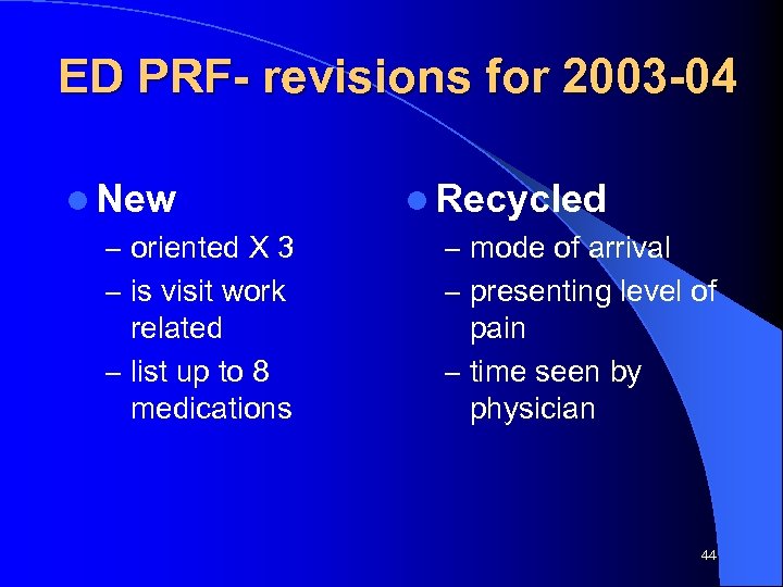 ED PRF- revisions for 2003 -04 l New – oriented X 3 – is