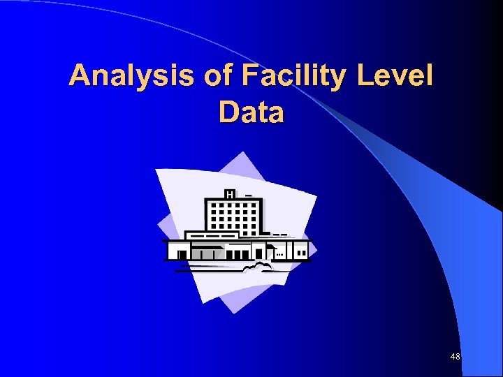 Analysis of Facility Level Data 48 