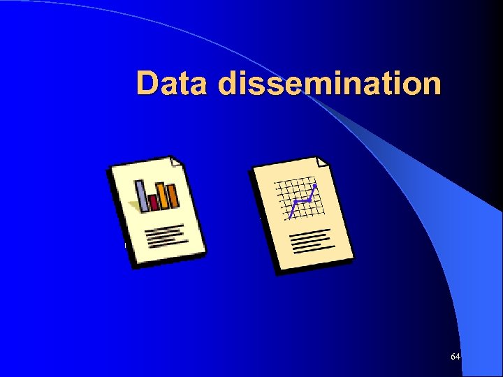 Data dissemination 64 