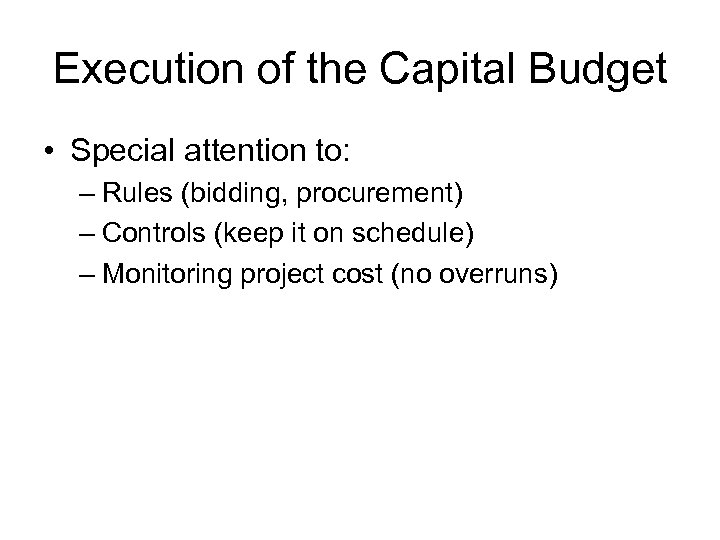Execution of the Capital Budget • Special attention to: – Rules (bidding, procurement) –