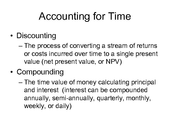 Accounting for Time • Discounting – The process of converting a stream of returns