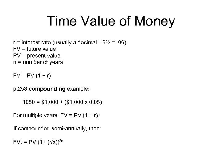 Time Value of Money r = interest rate (usually a decimal… 6% =. 06)