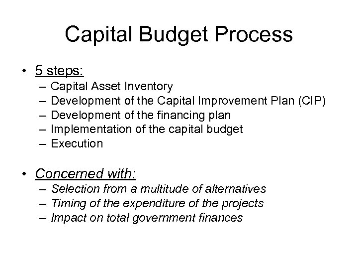 Capital Budget Process • 5 steps: – – – Capital Asset Inventory Development of