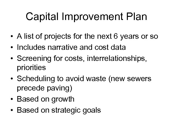 Capital Improvement Plan • A list of projects for the next 6 years or