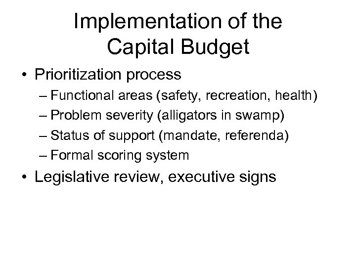 Implementation of the Capital Budget • Prioritization process – Functional areas (safety, recreation, health)