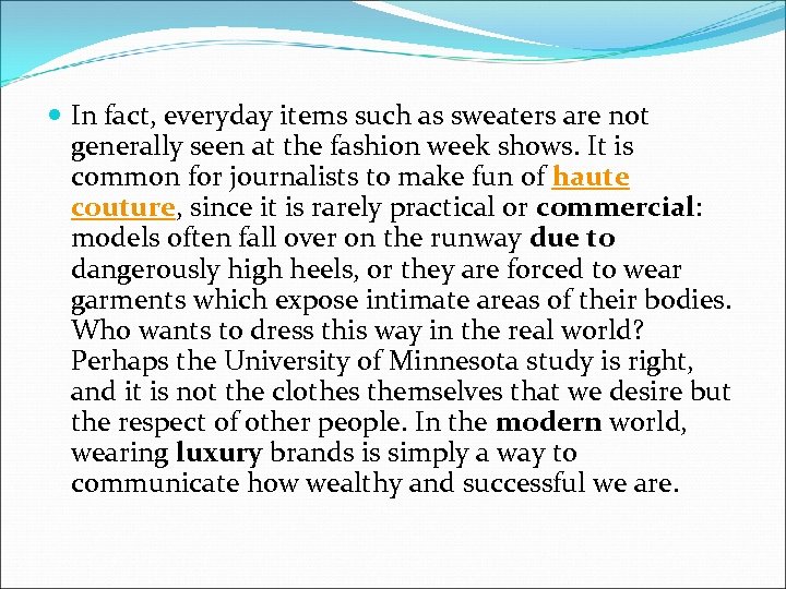  In fact, everyday items such as sweaters are not generally seen at the