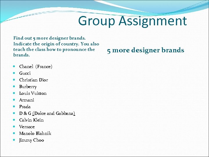 Group Assignment Find out 5 more designer brands. Indicate the origin of country. You