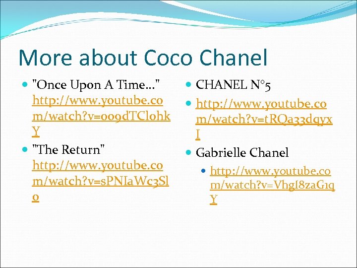 More about Coco Chanel "Once Upon A Time. . . " http: //www. youtube.