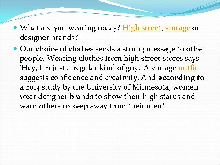  What are you wearing today? High street, vintage or designer brands? Our choice