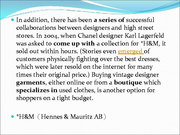  In addition, there has been a series of successful collaborations between designers and