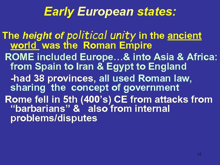 Early European states: The height of political unity in the ancient world was the