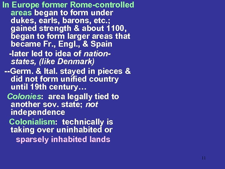 In Europe former Rome-controlled areas began to form under dukes, earls, barons, etc. ;