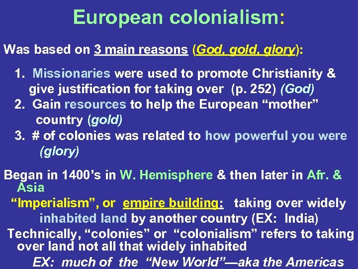 European colonialism: Was based on 3 main reasons (God, gold, glory): 1. Missionaries were