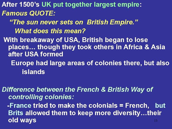 After 1500’s UK put together largest empire: Famous QUOTE: “The sun never sets on