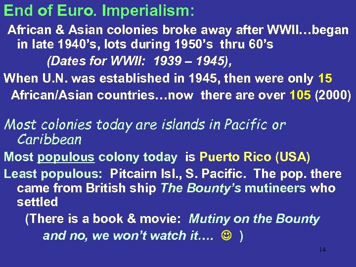 End of Euro. Imperialism: African & Asian colonies broke away after WWII…began in late