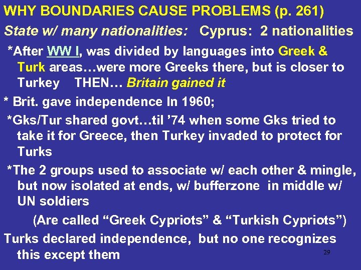 WHY BOUNDARIES CAUSE PROBLEMS (p. 261) State w/ many nationalities: Cyprus: 2 nationalities *After