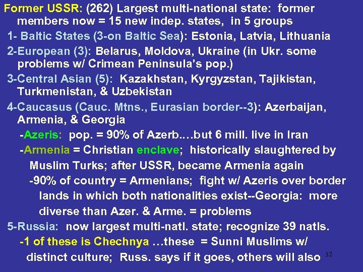 Former USSR: (262) Largest multi-national state: former members now = 15 new indep. states,