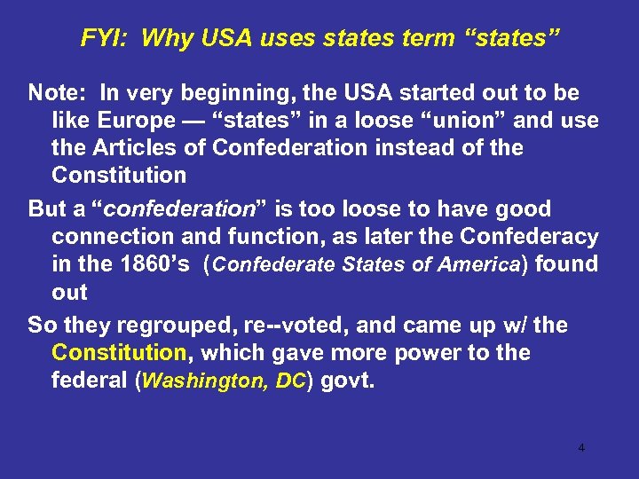 FYI: Why USA uses states term “states” Note: In very beginning, the USA started