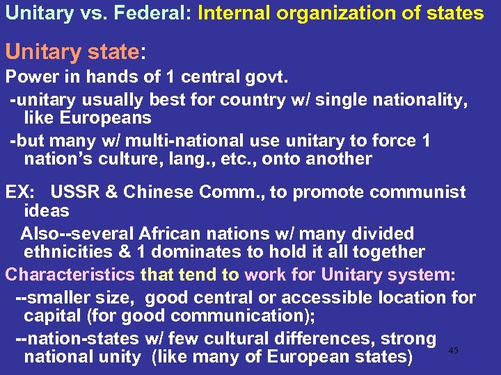 Unitary vs. Federal: Internal organization of states Unitary state: Power in hands of 1