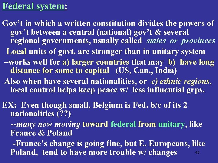 Federal system: Gov’t in which a written constitution divides the powers of gov’t between