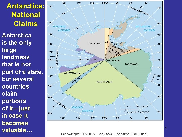 Antarctica: National Claims Antarctica is the only large landmass that is not part of