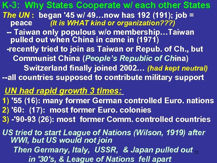 K-3: Why States Cooperate w/ each other States The UN : began '45 w/