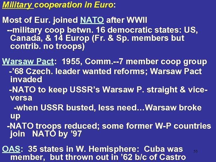 Military cooperation in Euro: Most of Eur. joined NATO after WWII --military coop betwn.