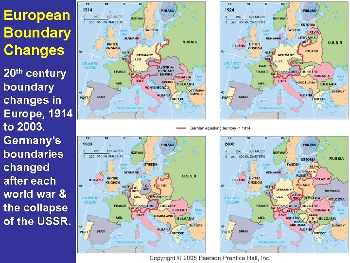 European Boundary Changes 20 th century boundary changes in Europe, 1914 to 2003. Germany’s