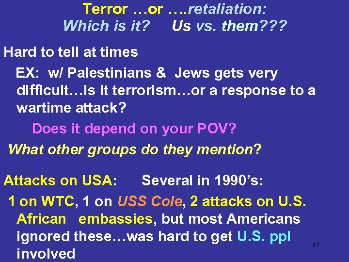 Terror …. retaliation: Which is it? Us vs. them? ? ? Hard to tell