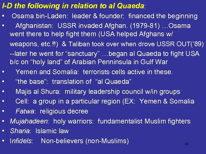 I-D the following in relation to al Quaeda: • Osama bin-Laden: leader & founder;