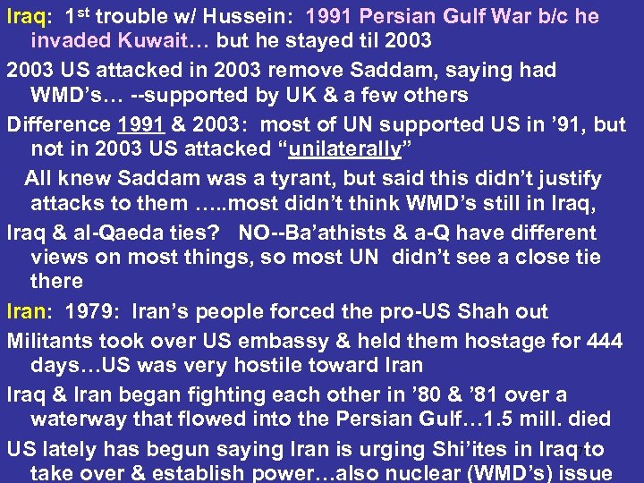 Iraq: 1 st trouble w/ Hussein: 1991 Persian Gulf War b/c he invaded Kuwait…