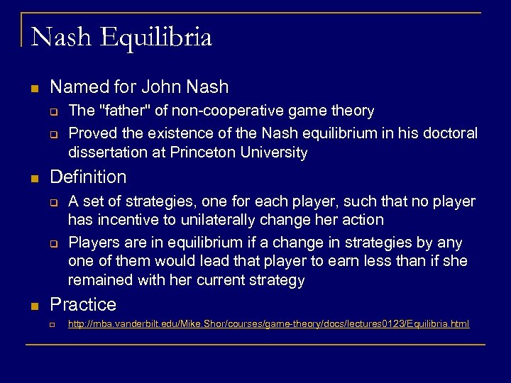 Nash Equilibria n Named for John Nash q q n Definition q q n