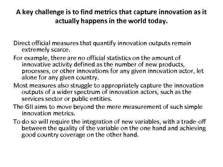 A key challenge is to find metrics that capture innovation as it actually happens